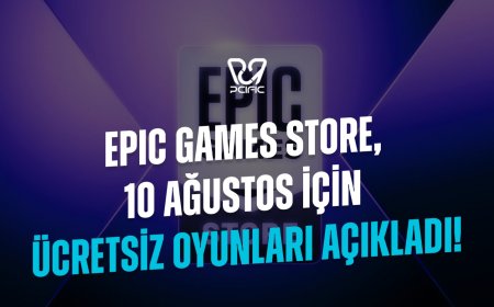    Epic Games Store, 10 Ağustos İçin Ücretsiz Oyunları Açıkladı 