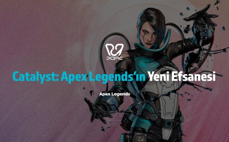 Catalyst: Apex Legends’ın Yeni Efsanesi