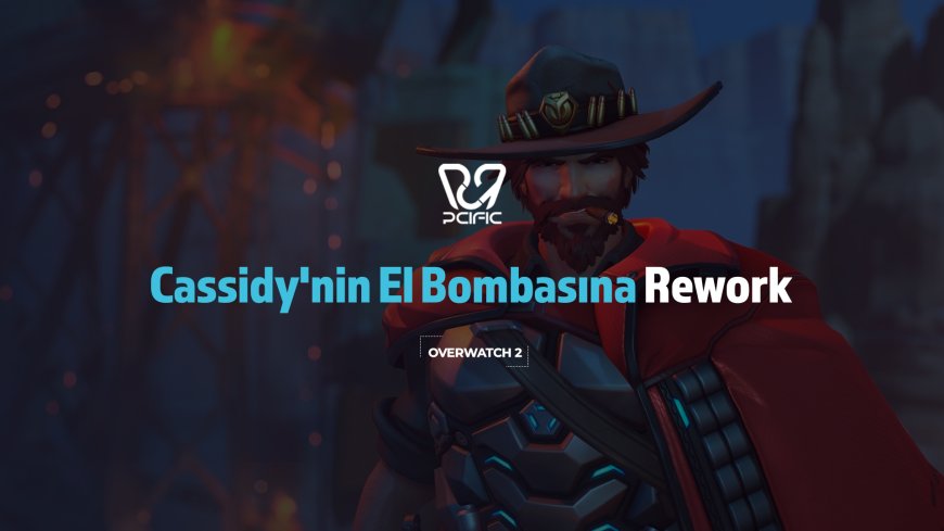 Overwatch 2 Oyuncuları, Cassidy’e El Attı