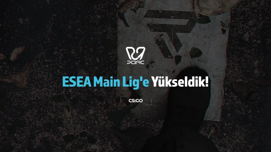 ESEA MAİN LİGE YÜKSELDİK