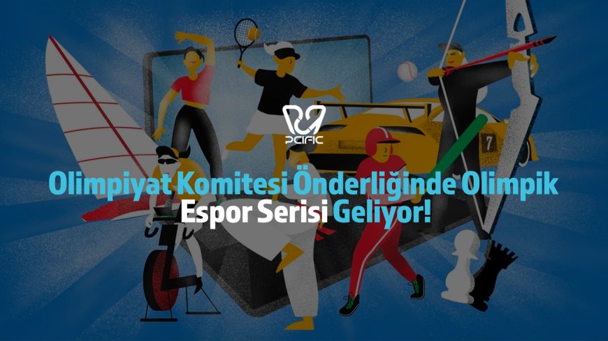 Olimpiyat Komitesi Önderliğinde Olimpik Espor Serisi Geliyor