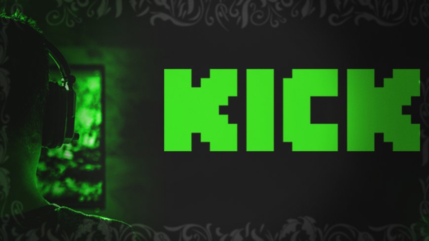 Kick Streaming: Nedir ve Nasıl Çalışır?