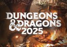 Dungeons and Dragons 2025 Planlarını Açıkladı